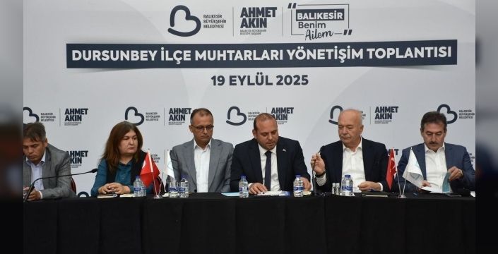 Balıkesir Büyükşehir Belediye Başkanı Ahmet Akın, muhtarlarla Dursunbey'de buluştu