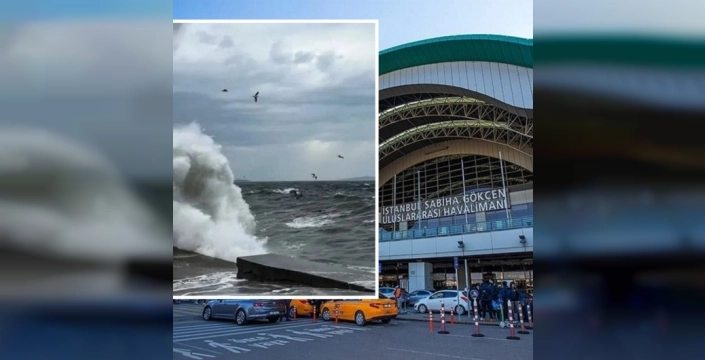 Sabiha Gökçen'de fırtına alarmı: Uçuşlar yüzde 5 oranında iptal ediliyor